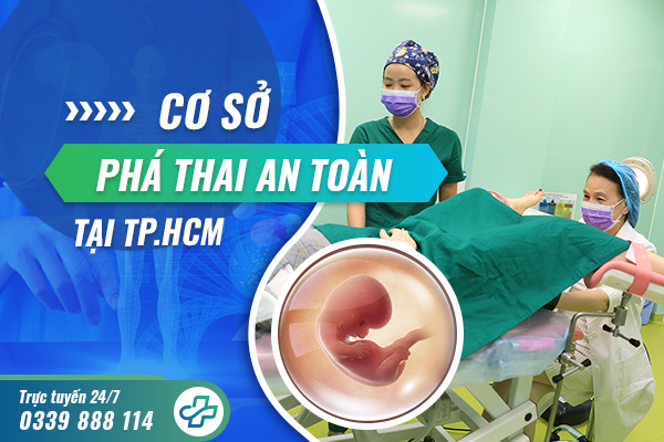 Địa chỉ phá thai an toàn uy tín tại TPHCM được nhiều người lựa chọn