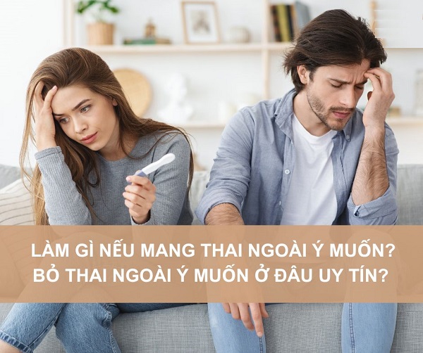 Lỡ mang thai ngoài ý Muốn – Bác sĩ hướng dẫn cách bỏ thai an toàn